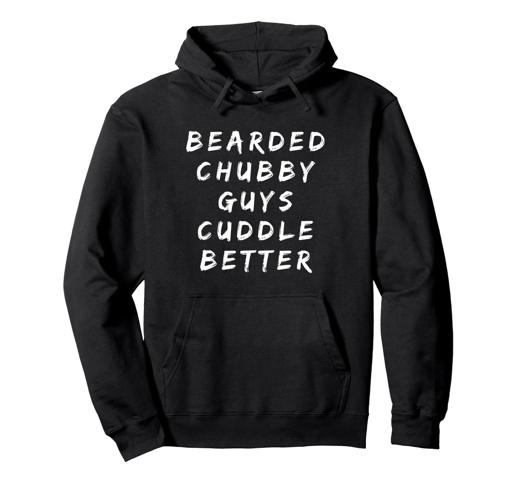 Bearded Chubby Guys Cuddle Better Funny Hoodie - Minimalist Print Unisex - T-Shirt, Sweatshirt, Hoodie