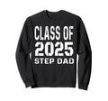 Proud Step Dad 2025 Graduation Sweatshirt - Fun Novelty Design Men Women - T-Shirt, Sweatshirt, Hoodie