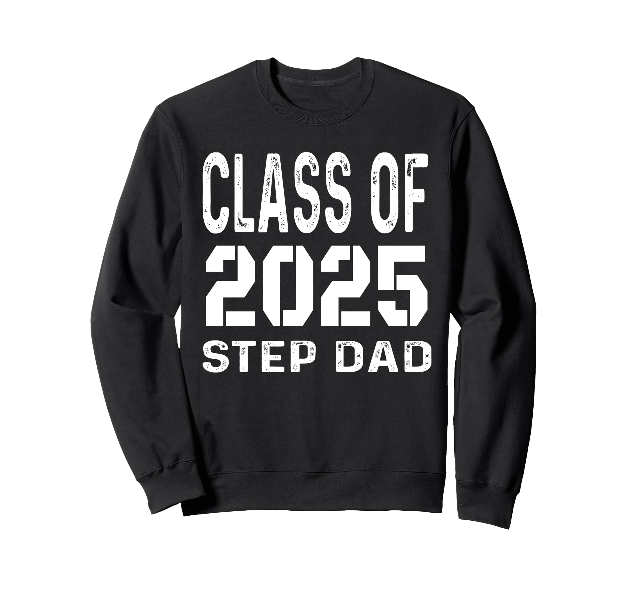 Proud Step Dad 2025 Graduation Sweatshirt - Fun Novelty Design Men Women - T-Shirt, Sweatshirt, Hoodie