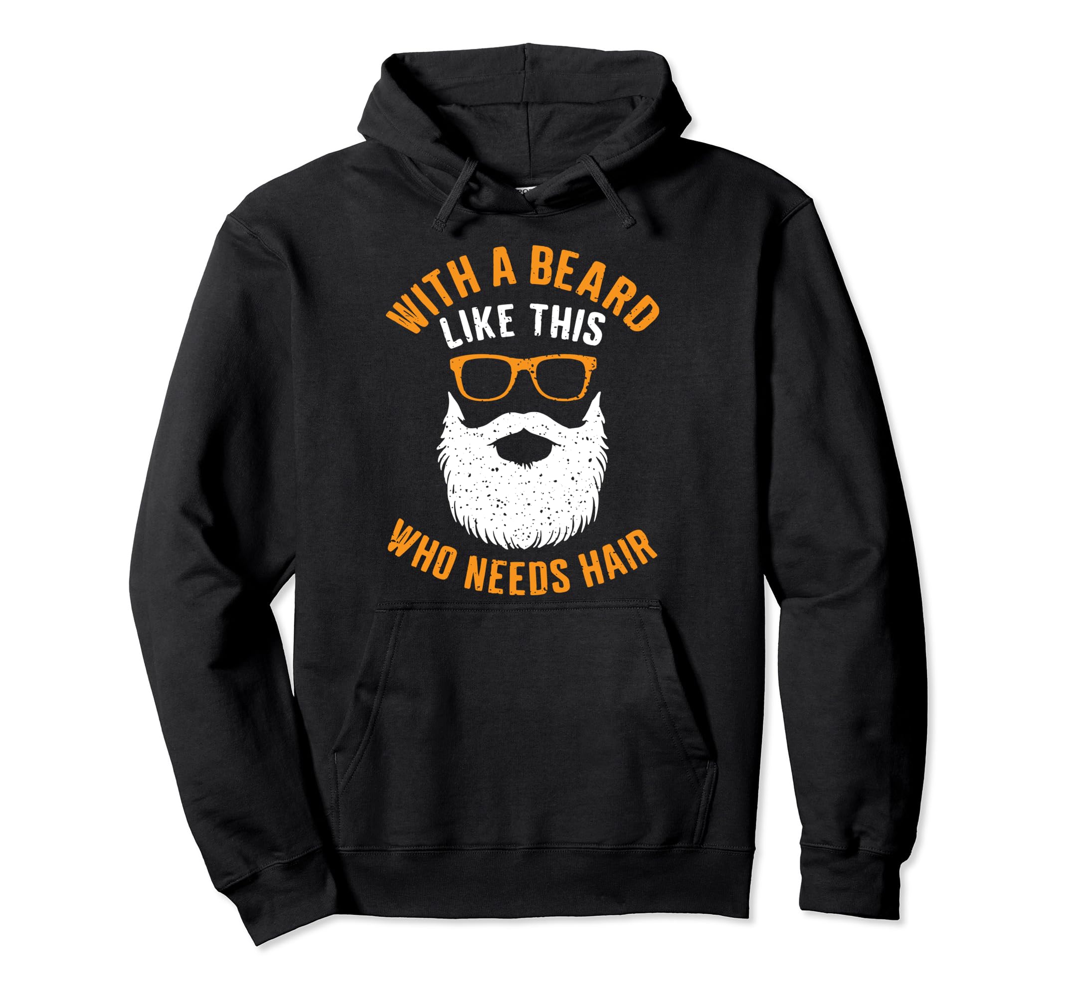 Who Need Hair Bearded Dad Novelty Hoodie - Novelty Apparel for Adults - T-Shirt, Sweatshirt, Hoodie