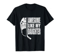Awesome Like My Daughter Fathers Day Hoodie - Streetwear Style Unisex - T-Shirt, Sweatshirt, Hoodie