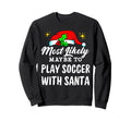 Likely Maybe To Play Soccer Santa Sweatshirt - Minimalist Print Men Women - T-Shirt, Sweatshirt, Hoodie