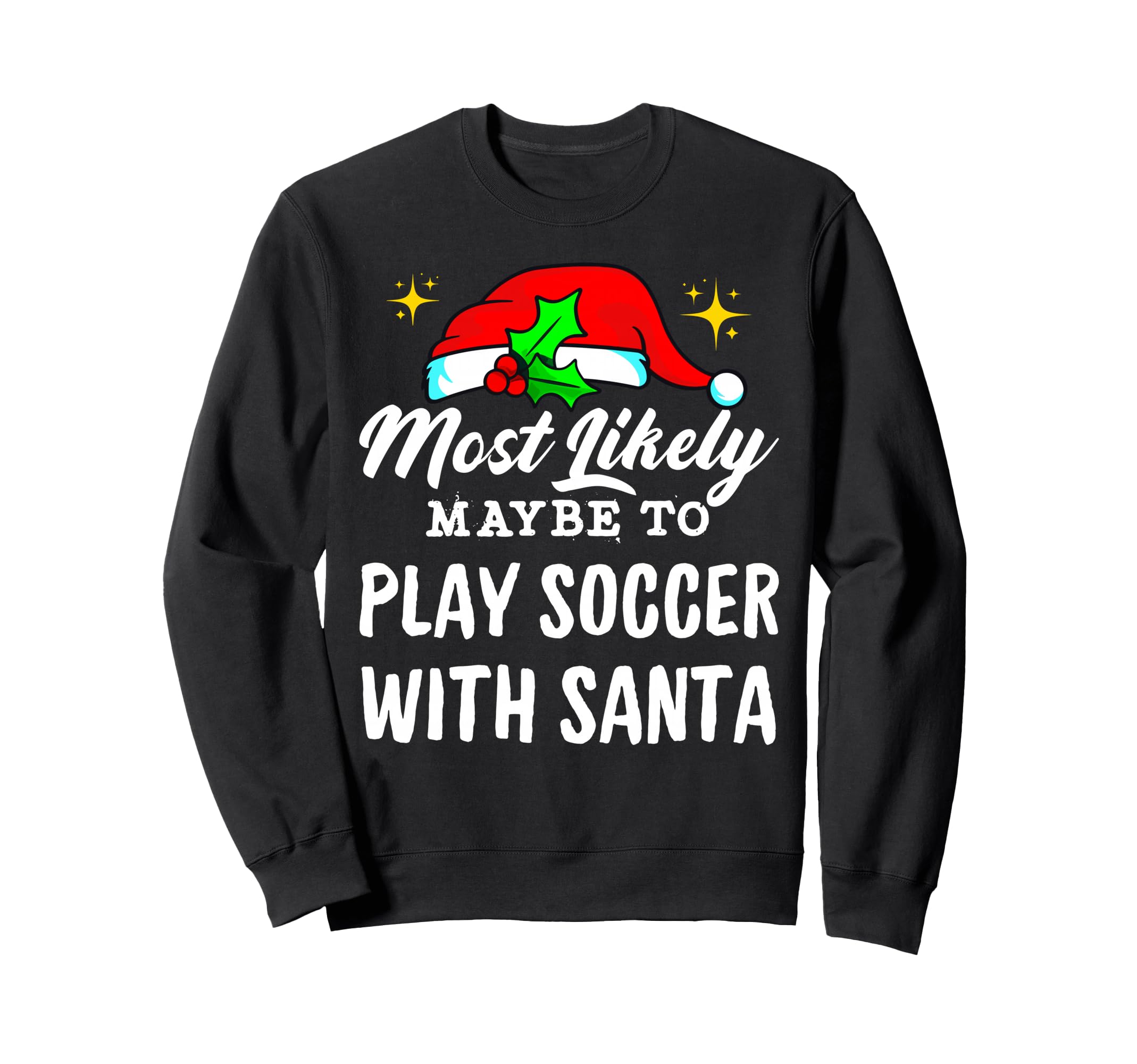 Likely Maybe To Play Soccer Santa Sweatshirt - Minimalist Print Men Women - T-Shirt, Sweatshirt, Hoodie