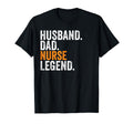 Husband Dad Nurse Legend Funny T-Shirt - Novelty Apparel Men Women - T-Shirt, Sweatshirt, Hoodie