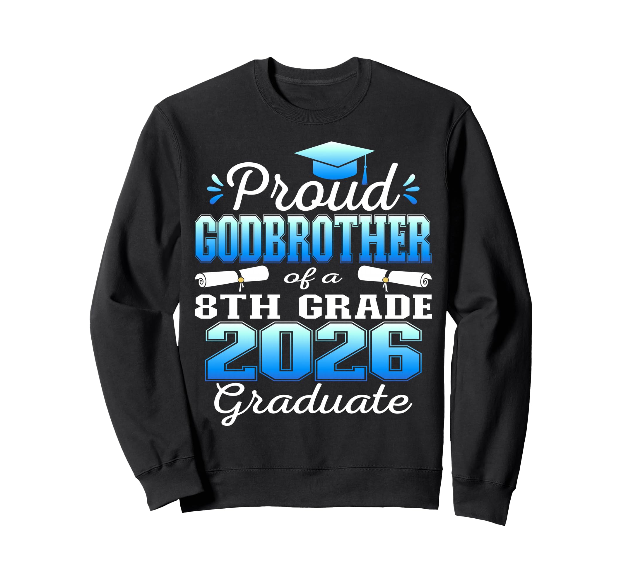 Proud Godbrother 8Th Grade Sweatshirt - Casual Everyday Wear Men Women - T-Shirt, Sweatshirt, Hoodie