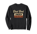 Dad Bod Under Construction Funny Sweatshirt - Streetwear Style for Adults - T-Shirt, Sweatshirt, Hoodie