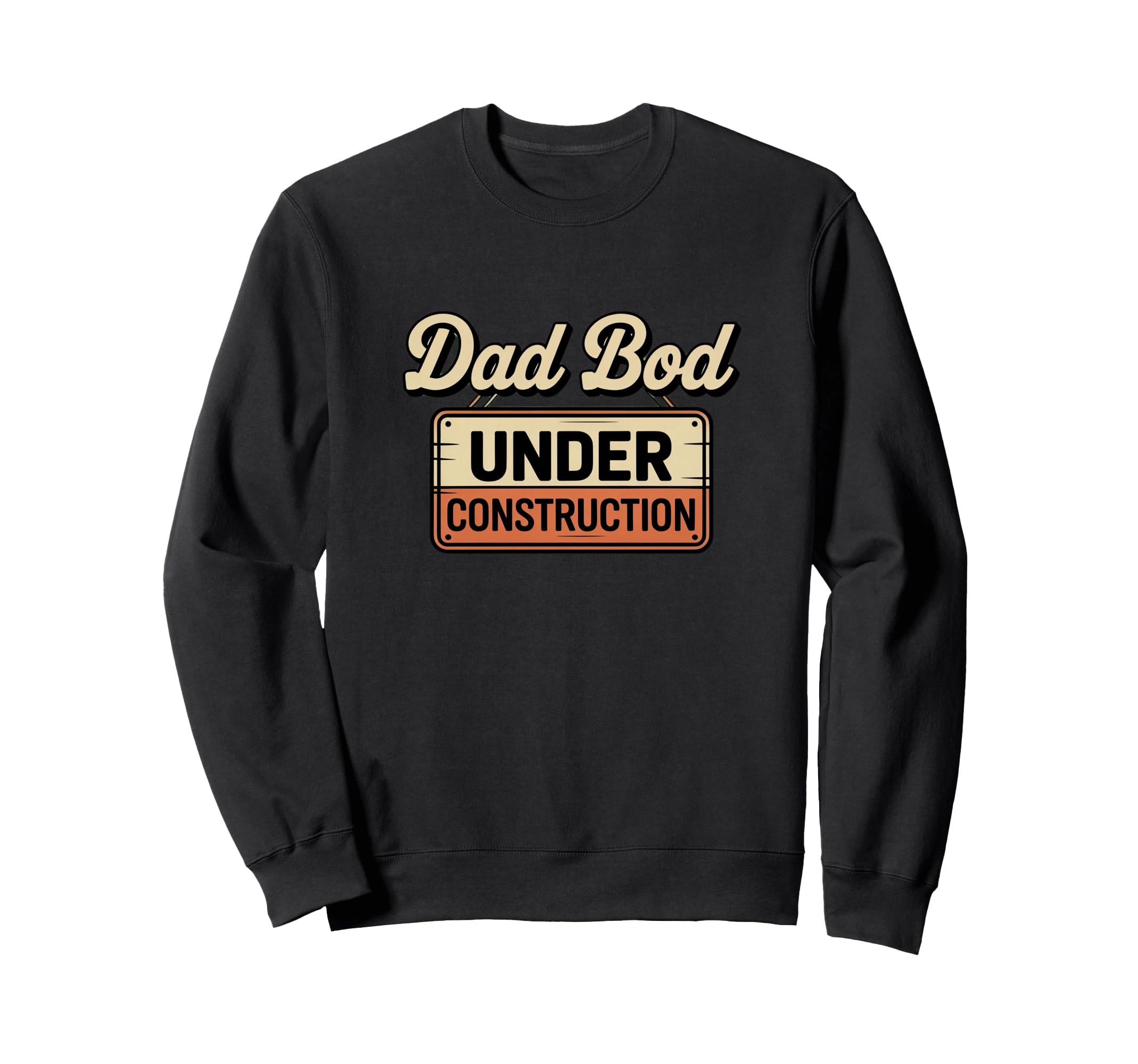 Dad Bod Under Construction Funny Sweatshirt - Streetwear Style for Adults - T-Shirt, Sweatshirt, Hoodie