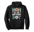 Mom Birthday Soccer Celebration Family Hoodie - Minimalist Print Men Women - T-Shirt, Sweatshirt, Hoodie