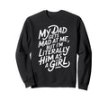 My Dad Gets Mad Me But Im Sweatshirt - Aesthetic Graphic for Adults - T-Shirt, Sweatshirt, Hoodie
