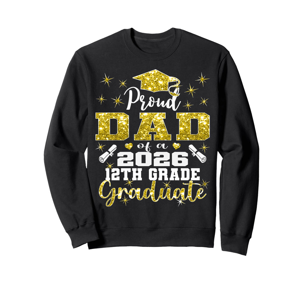 Proud Dad 2026 12Th Grade Graduate Sweatshirt - Custom Art Print Unisex - T-Shirt, Sweatshirt, Hoodie