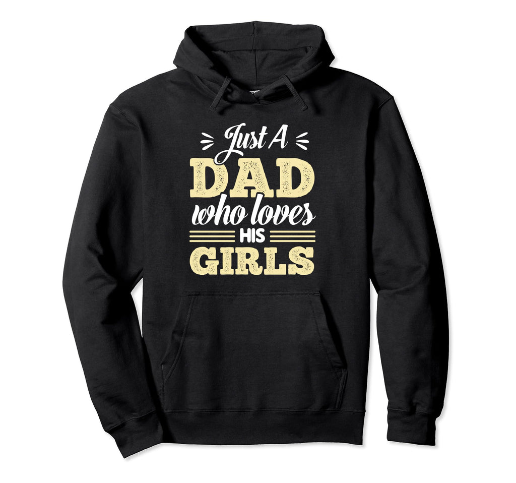 Just Dad Who Loves His Fathers Day Hoodie - Custom Art Print Men Women - T-Shirt, Sweatshirt, Hoodie
