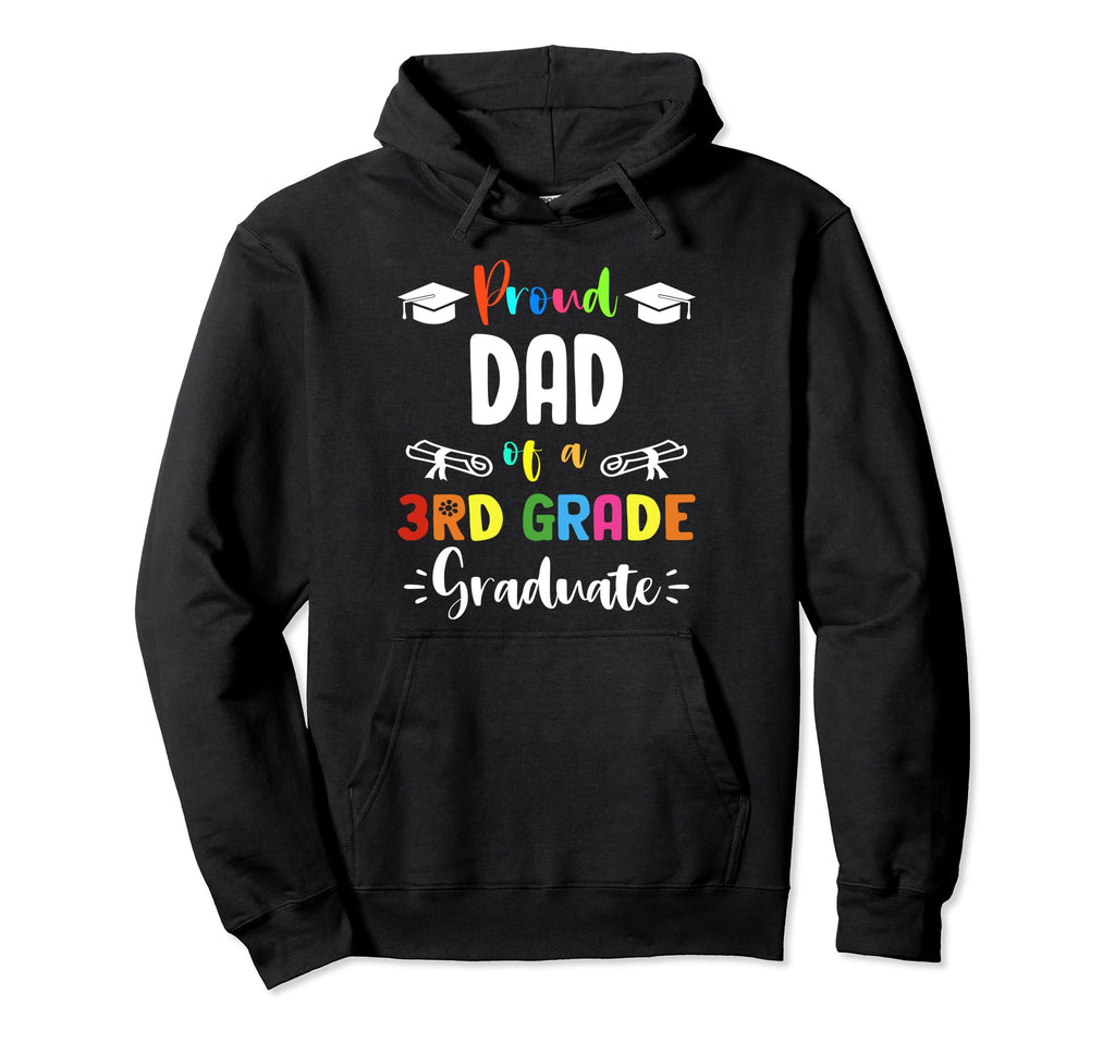 Proud Dad 3Rd Grade Graduate Graduation Hoodie - Custom Art Print Unisex - T-Shirt, Sweatshirt, Hoodie