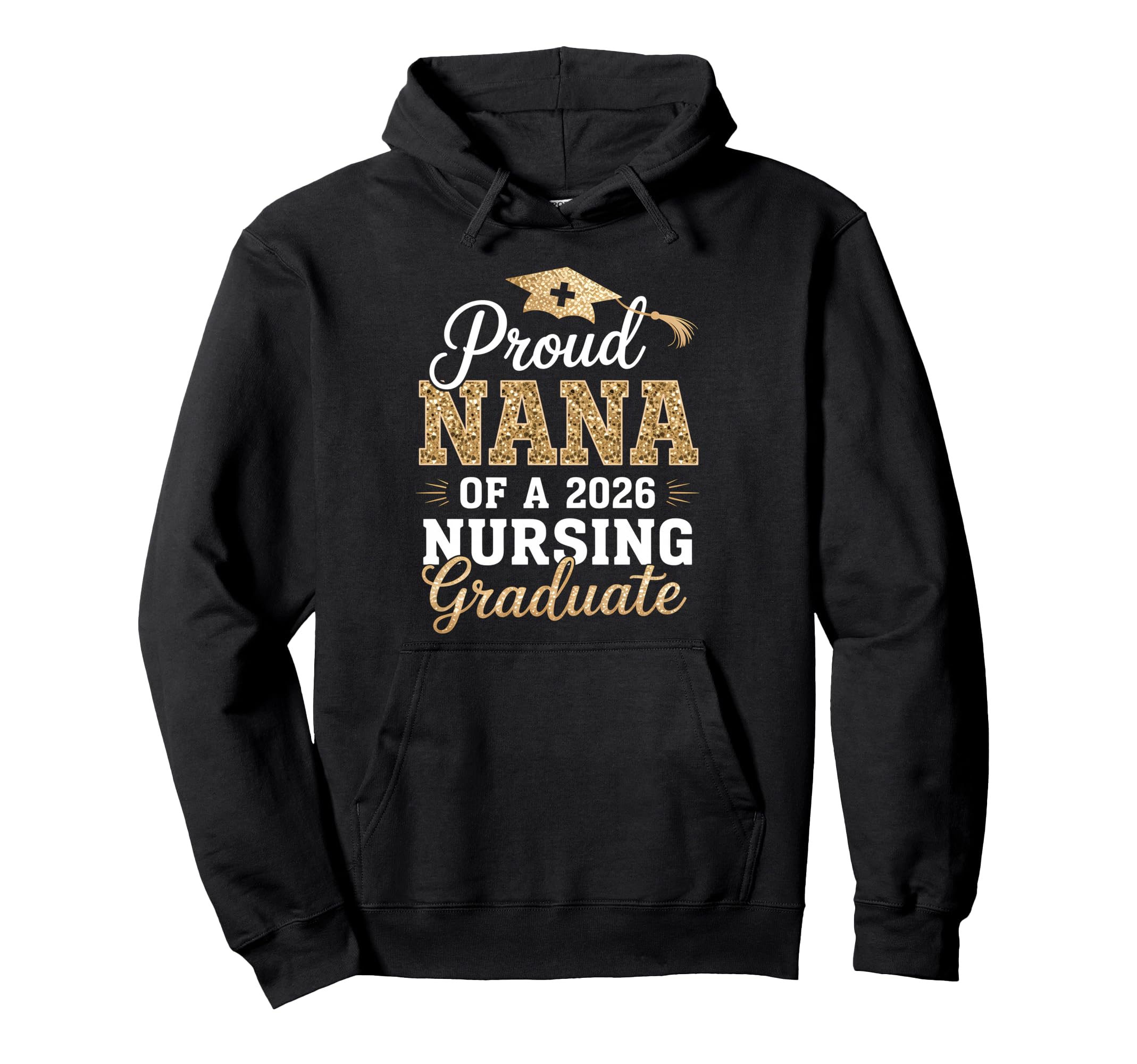 Proud Nana Class 2026 Nursing Graduate Hoodie - Unique Graphic for Adults - T-Shirt, Sweatshirt, Hoodie