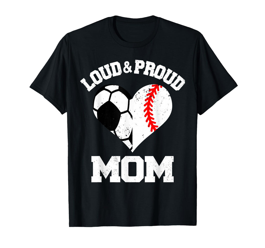 Loud Proud Mom Soccer Baseball Heart T-Shirt - Aesthetic Graphic Men Women - T-Shirt, Sweatshirt, Hoodie