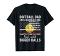 Softball Dad Like Baseball Dad Us T-Shirt - Casual Everyday Wear Unisex - T-Shirt, Sweatshirt, Hoodie