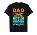Dad Is My Name Muscle Cars Are My T-Shirt - Casual Everyday Wear Men Women - T-Shirt, Sweatshirt, Hoodie