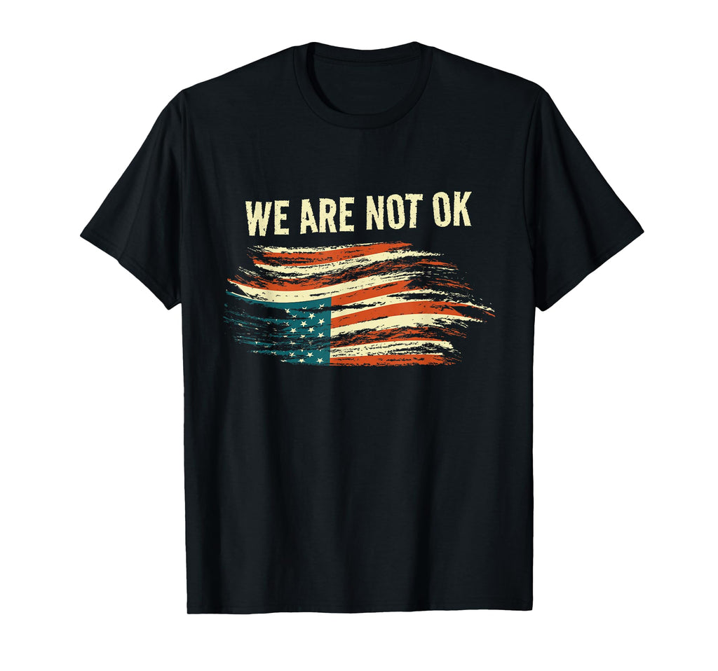 We Are Not Ok Upside Down Flag American T-Shirt - Custom Art Print Unisex - T-Shirt, Sweatshirt, Hoodie