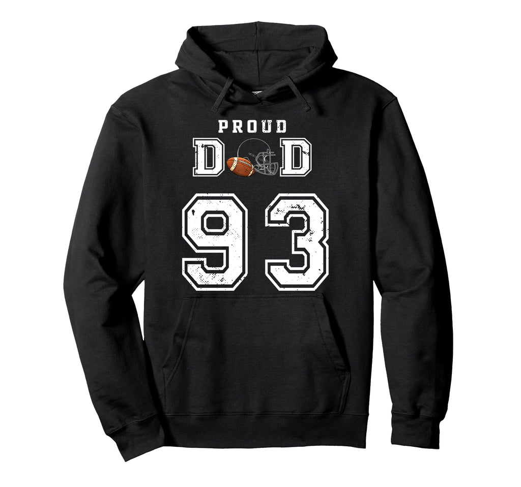 Custom Proud Football Dad Number 93 Hoodie - Streetwear Style Unisex - T-Shirt, Sweatshirt, Hoodie
