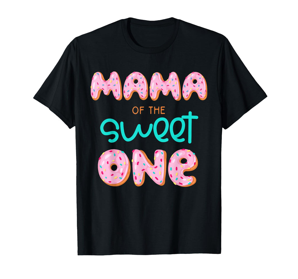 Mama Sweet One First Birthday T-Shirt - Novelty Apparel for Adults - T-Shirt, Sweatshirt, Hoodie