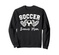 Soccer Bonus Mom Matching Family Sweatshirt - Fun Novelty Design Unisex - T-Shirt, Sweatshirt, Hoodie
