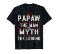 Papaw Myth Legend Dad Grandpa T-Shirt - Casual Everyday Wear Men Women - T-Shirt, Sweatshirt, Hoodie