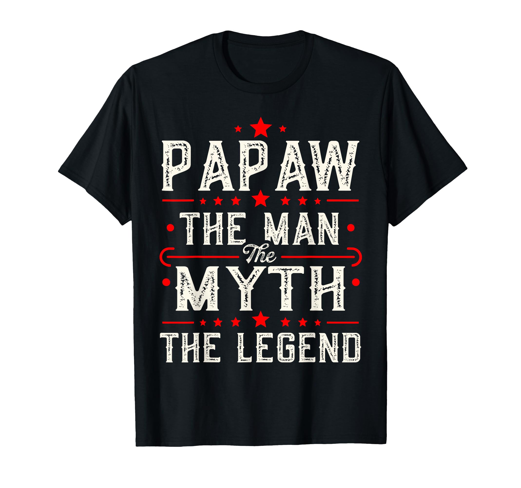 Papaw Myth Legend Dad Grandpa T-Shirt - Casual Everyday Wear Men Women - T-Shirt, Sweatshirt, Hoodie