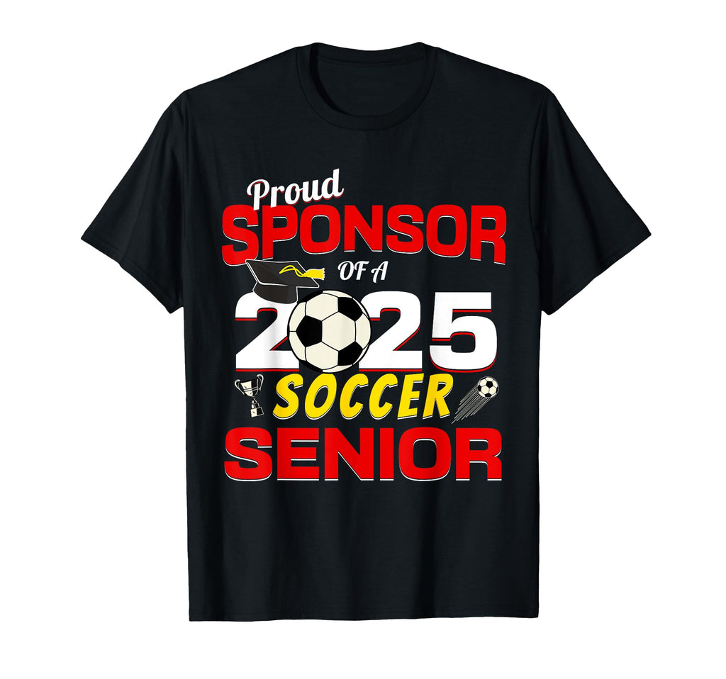 Senior Sponsor 2025 Proud T-Shirt - Casual Everyday Wear for Adults - T-Shirt, Sweatshirt, Hoodie