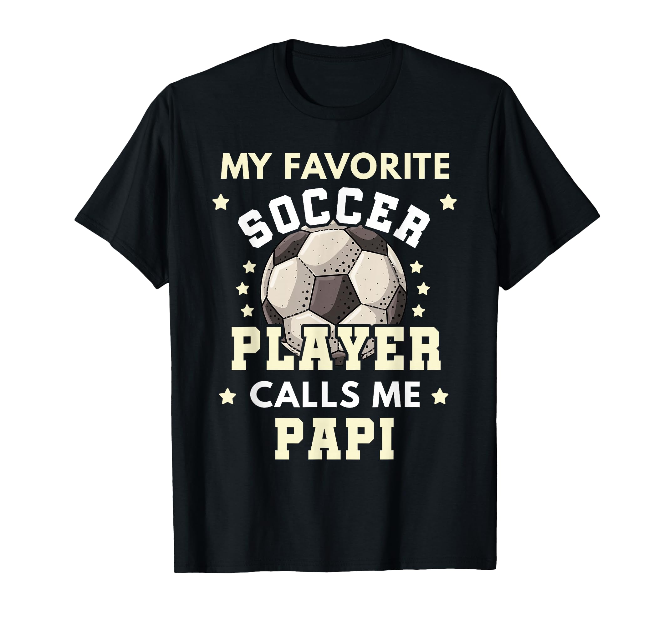 My Favorite Soccer Player Calls Me Papi T-Shirt - Graphic Print Men Women - T-Shirt, Sweatshirt, Hoodie