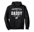 Promoted To Daddy Est 2026 Soon To Hoodie - Casual Everyday Wear Men Women - T-Shirt, Sweatshirt, Hoodie