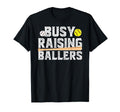 Busy Raising Ballers Baseball Softball Dad T-Shirt - Graphic Print Unisex - T-Shirt, Sweatshirt, Hoodie