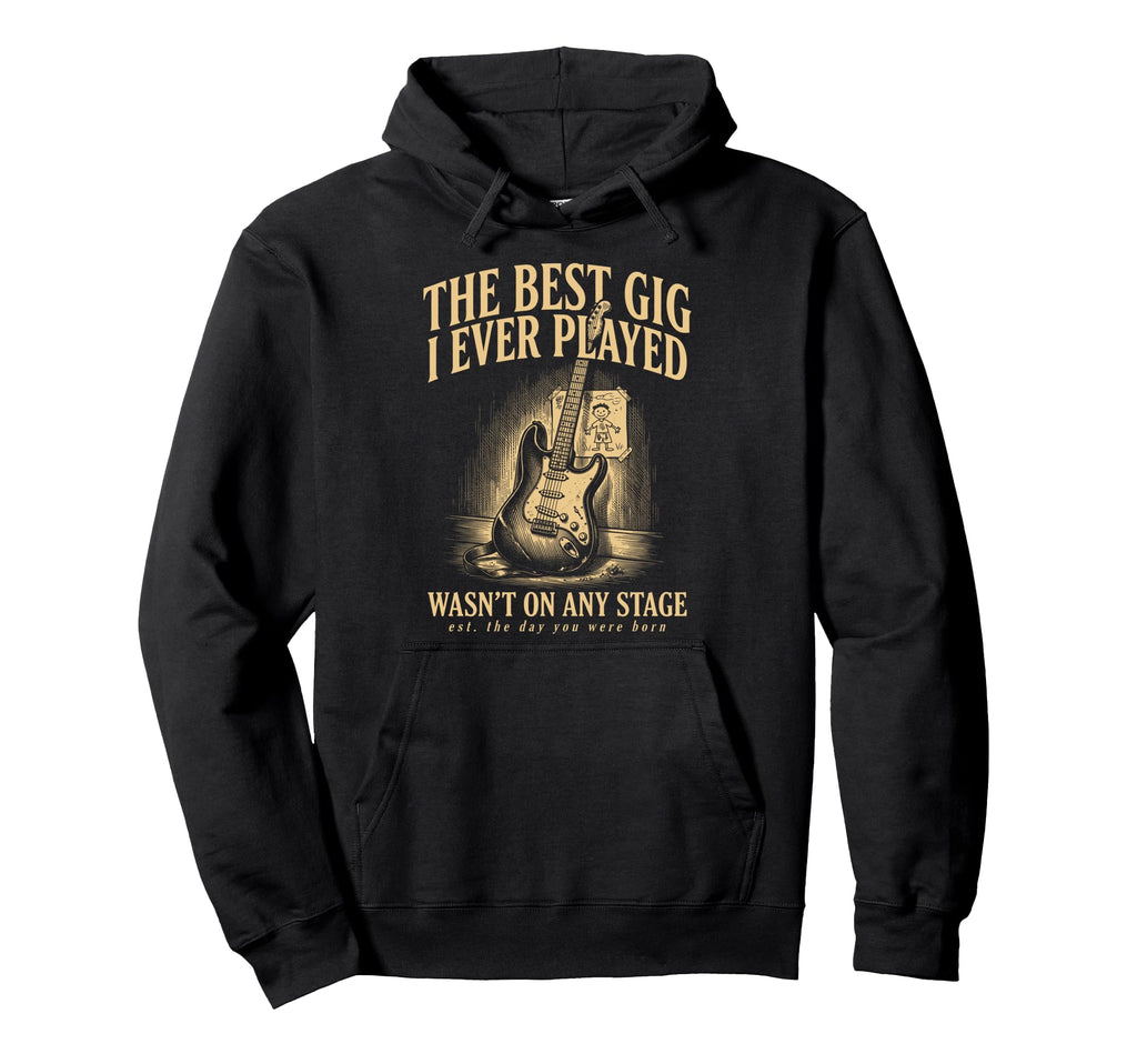 Best Gig Ever Played Dad Guitar Hoodie - Fun Novelty Design Men Women - T-Shirt, Sweatshirt, Hoodie