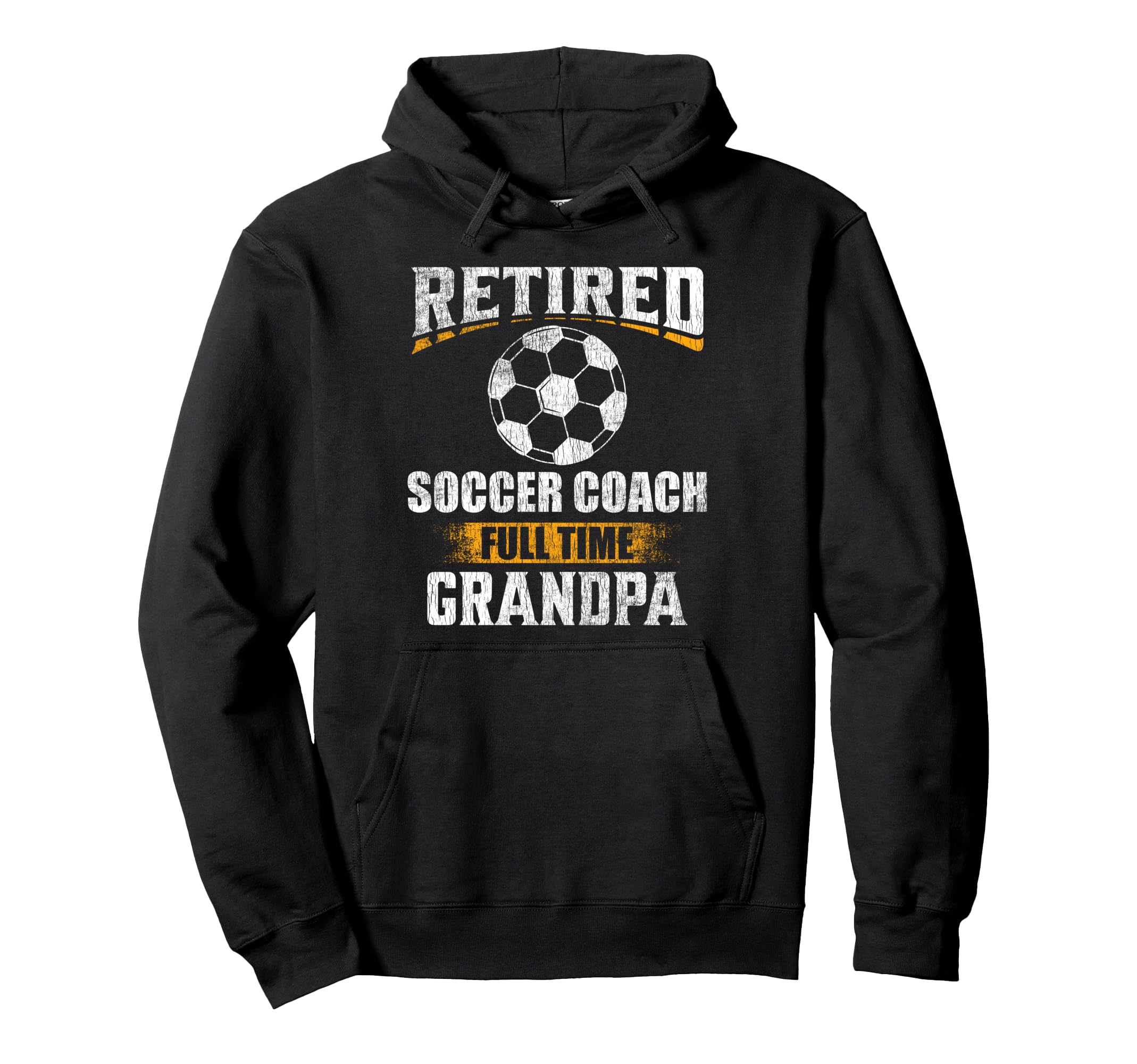 Retired Soccer Coach Full Time Grandpa Hoodie - Unique Graphic for Adults - T-Shirt, Sweatshirt, Hoodie