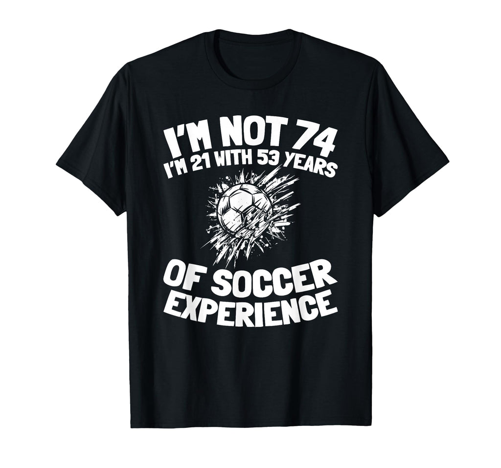 74 Years Old Team Player Sports Soccer T-Shirt - Trendy Graphic for Adults - T-Shirt, Sweatshirt, Hoodie