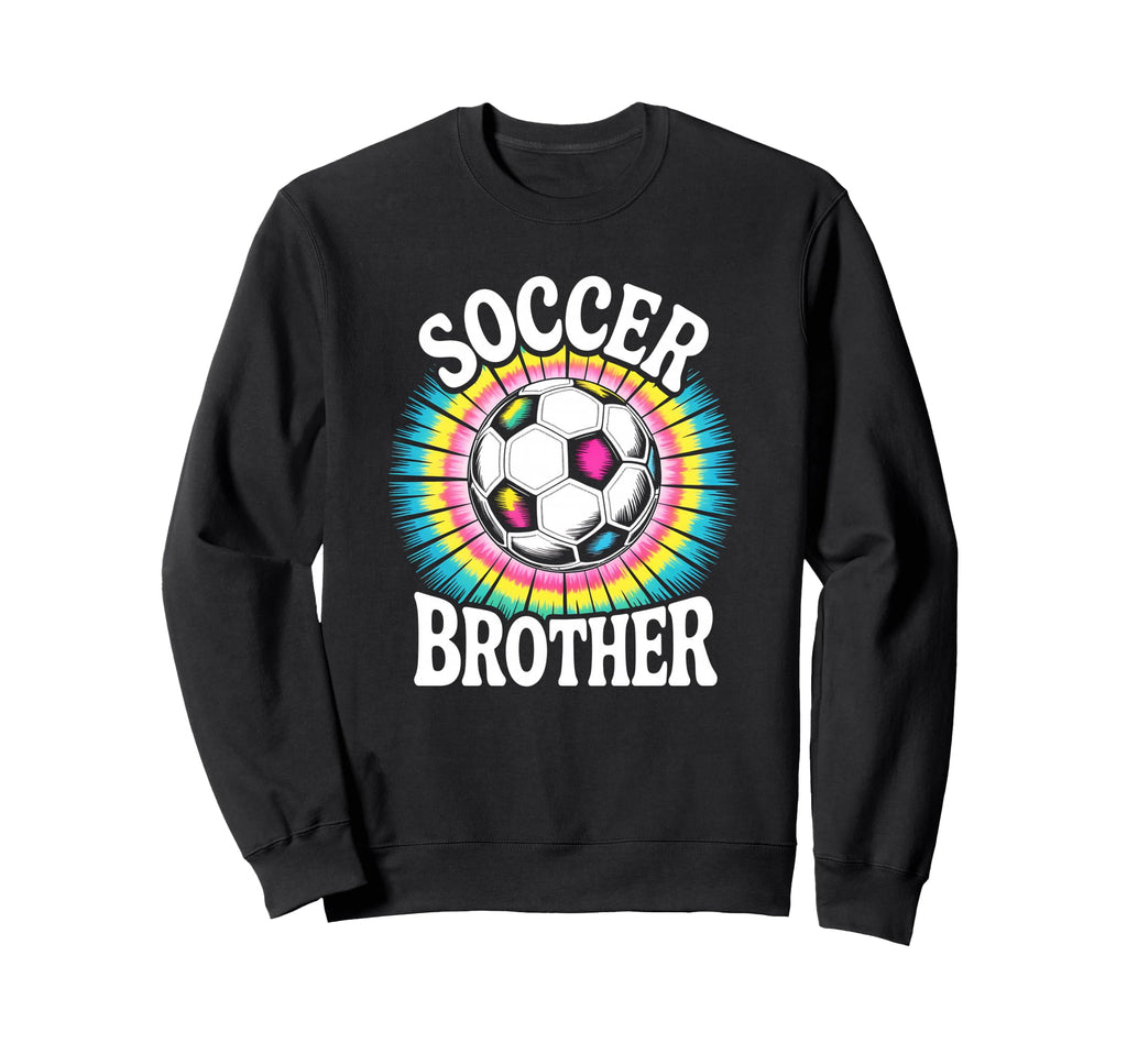 Soccer Brother Tie Dye Spirit Sweatshirt - Streetwear Style Unisex - T-Shirt, Sweatshirt, Hoodie