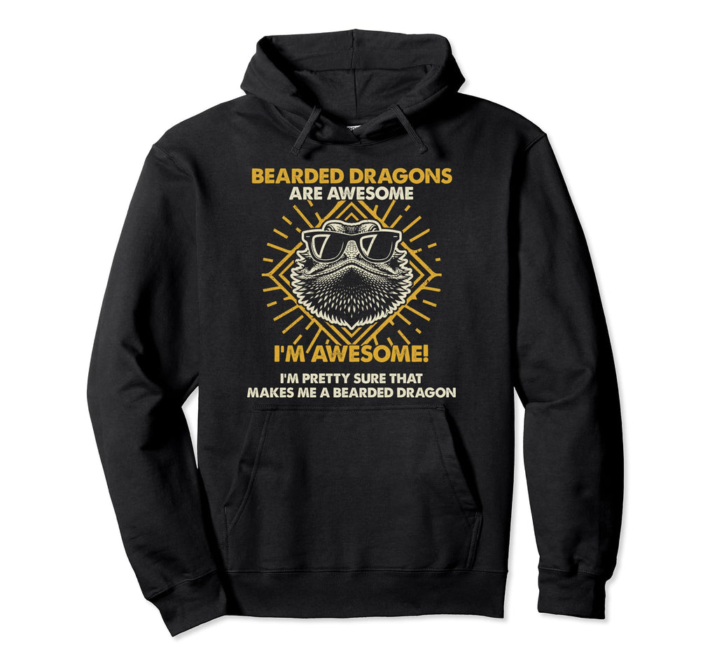 Bearded Dragons Are Awesome Funny Hoodie - Casual Everyday Wear Men Women - T-Shirt, Sweatshirt, Hoodie