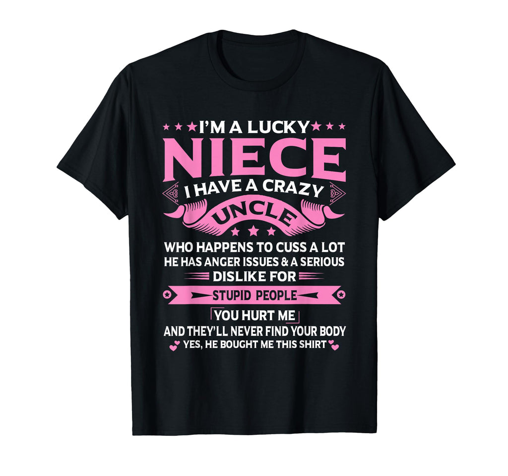 Im Lucky Niece I Have Crazy Uncle T-Shirt - Aesthetic Graphic for Adults - T-Shirt, Sweatshirt, Hoodie
