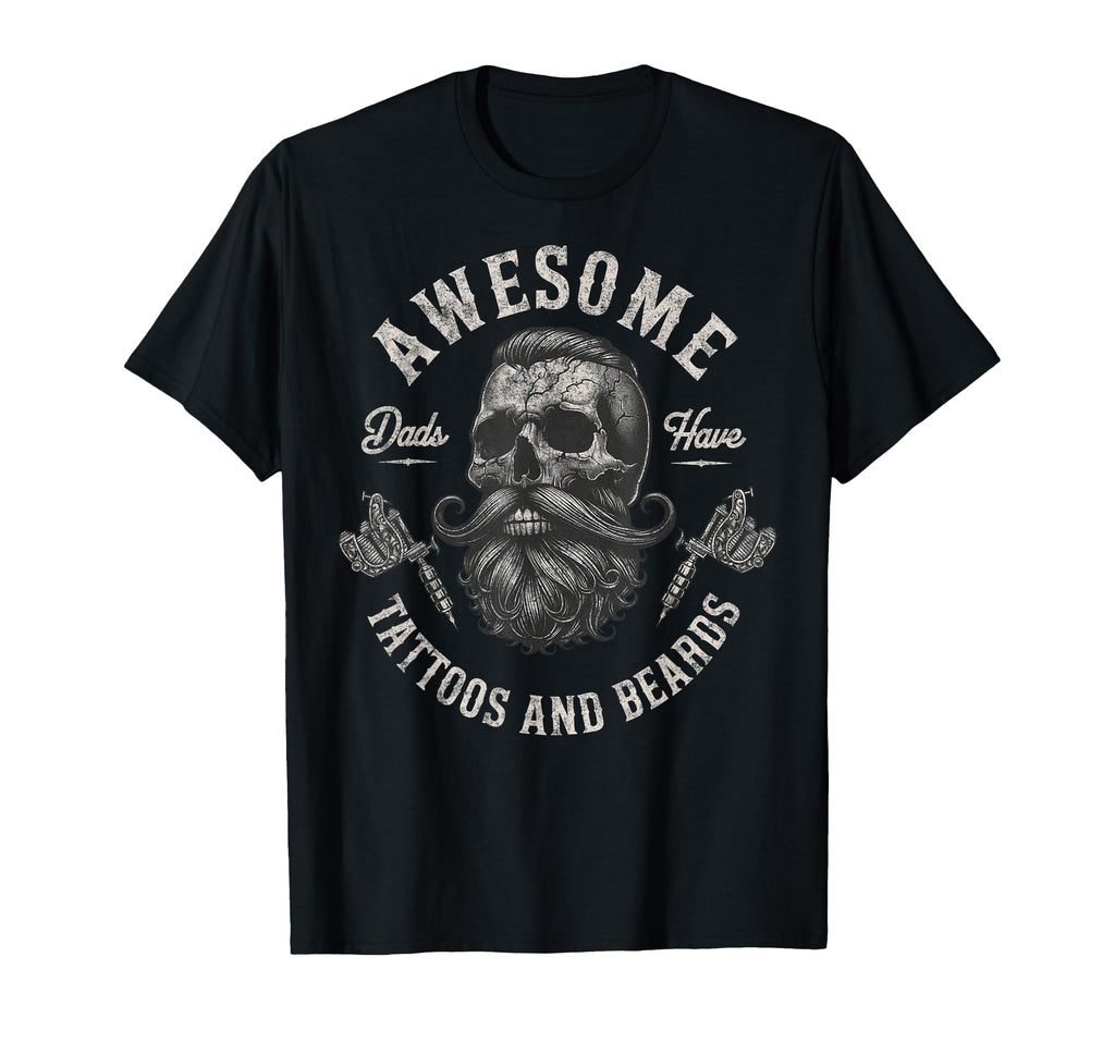 Awesome Dads Have Tattoos And Beards T-Shirt - Unique Graphic Unisex - T-Shirt, Sweatshirt, Hoodie
