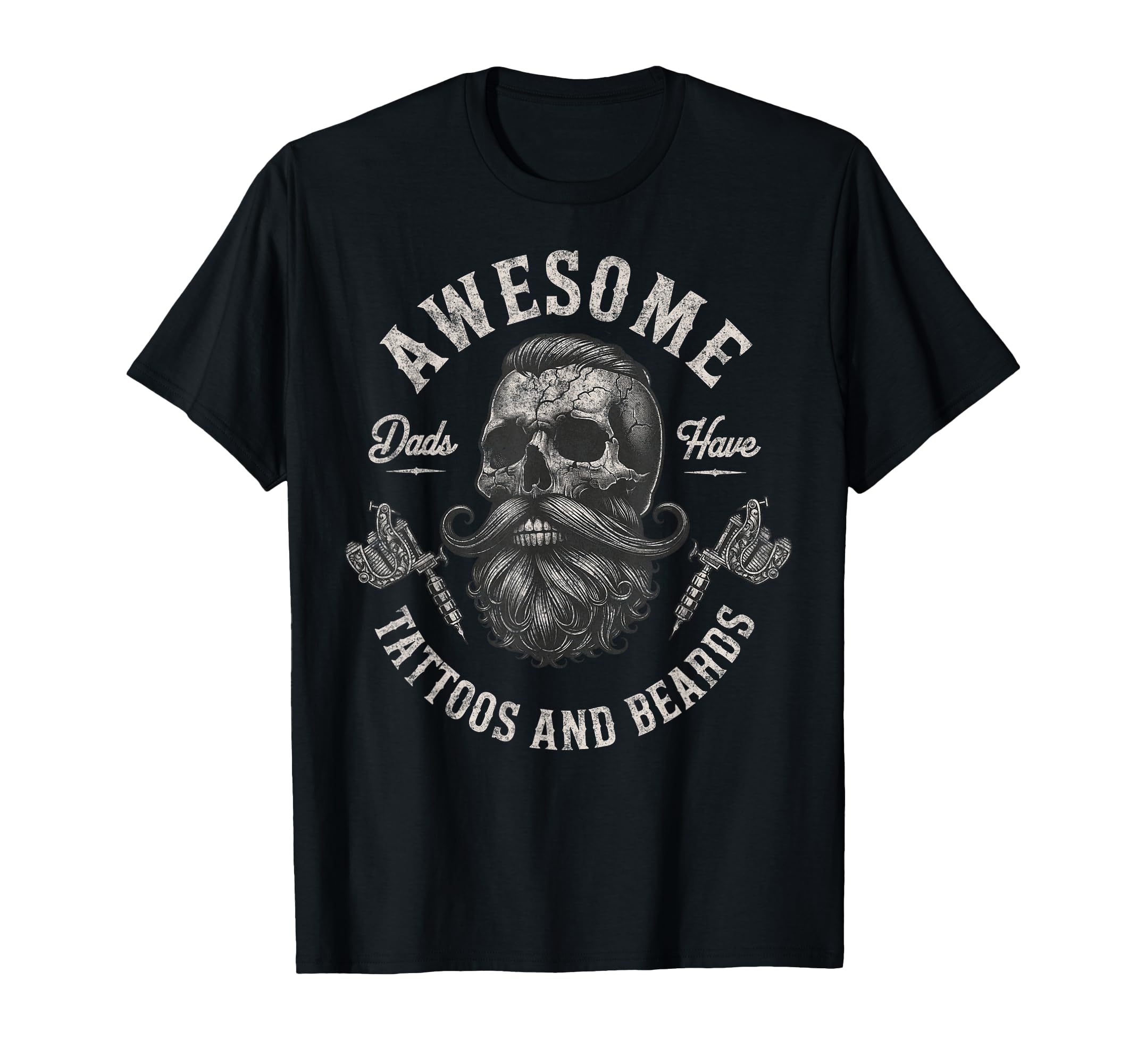 Awesome Dads Have Tattoos And Beards T-Shirt - Unique Graphic Unisex - T-Shirt, Sweatshirt, Hoodie
