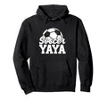 Soccer Yaya Gifts Mothers Day Soccer Hoodie - Unique Graphic for Adults - T-Shirt, Sweatshirt, Hoodie