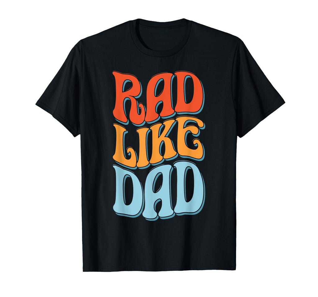 Rad Like Dad Daughter Son Matching T-Shirt - Unique Graphic Men Women - T-Shirt, Sweatshirt, Hoodie
