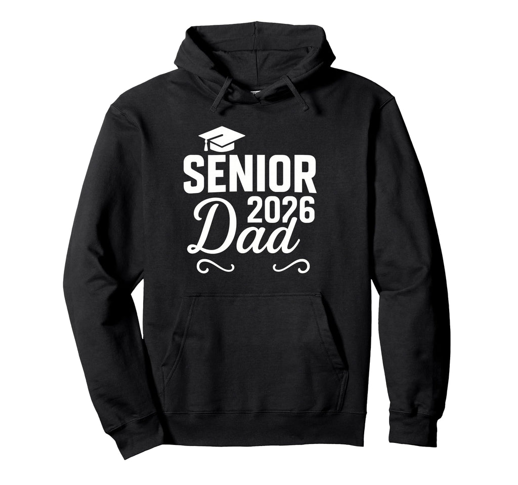 Senior 2026 Dad Proud Graduate Family Hoodie - Custom Art Print Men Women - T-Shirt, Sweatshirt, Hoodie