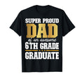 Super Proud Dad Awesome 6Th Grade T-Shirt - Custom Art Print Unisex - T-Shirt, Sweatshirt, Hoodie