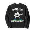Sister Birthday Funny Dabbing Soccer Sweatshirt - Unique Graphic Men Women - T-Shirt, Sweatshirt, Hoodie