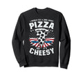Cheesy Dad Joke Slice Pizza Fathers Sweatshirt - Unique Graphic Men Women - T-Shirt, Sweatshirt, Hoodie