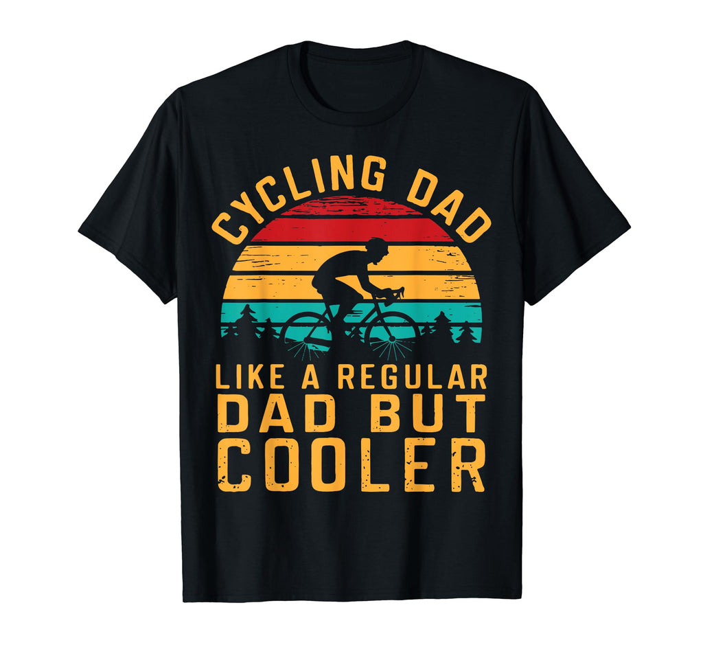 Cycling Dad Funny Biker Lover Cyclist T-Shirt - Novelty Apparel Unisex - T-Shirt, Sweatshirt, Hoodie