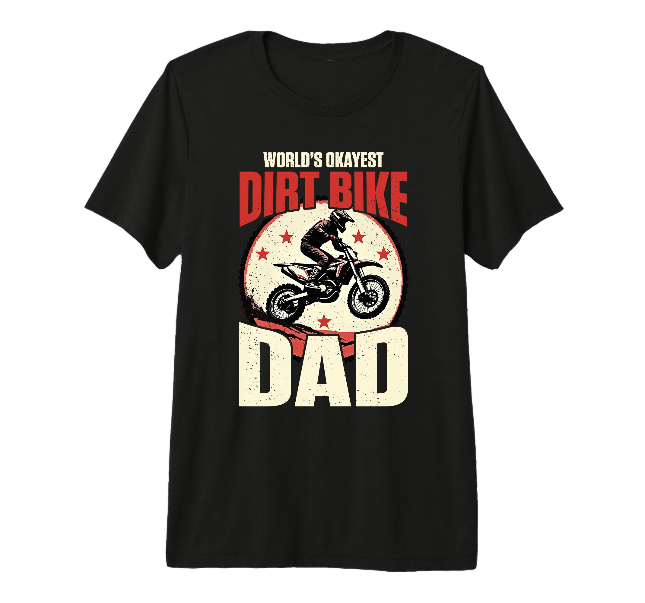 Mens Worlds Okayest Dirt Bike Dad T-Shirt - Streetwear Style Men Women - T-Shirt, Sweatshirt, Hoodie