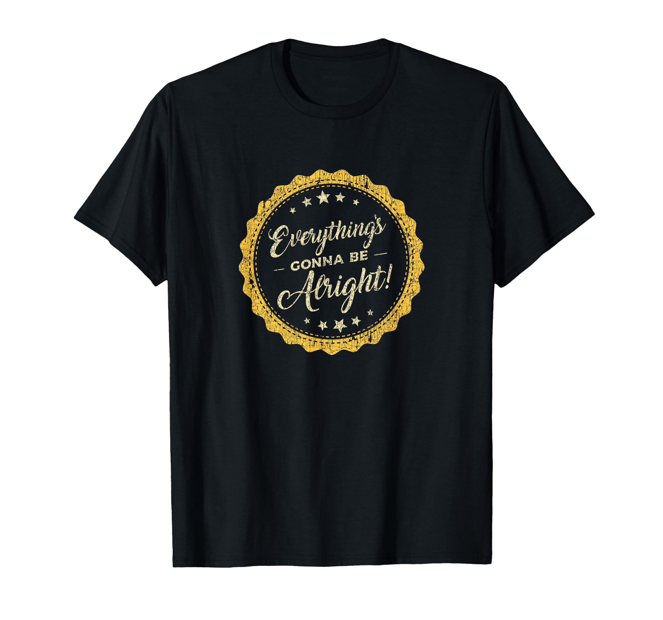 Everythings Going To Be Alright T-Shirt - Novelty Apparel Unisex - T-Shirt, Sweatshirt, Hoodie