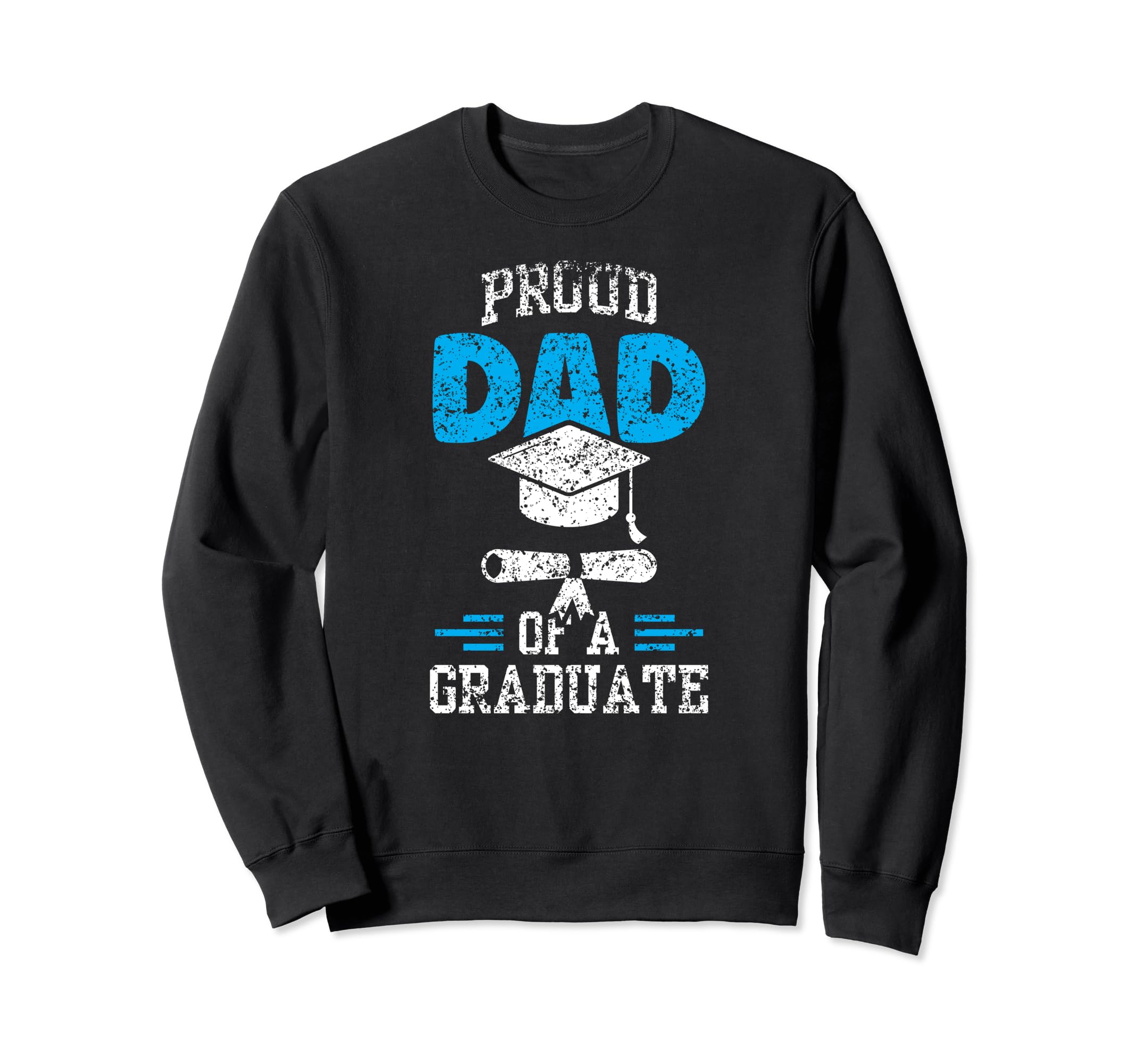 Proud Dad Graduate Team Graduating Sweatshirt - Novelty Apparel Unisex - T-Shirt, Sweatshirt, Hoodie