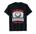Im Good Your Grandam Cheers Me T-Shirt - Fun Novelty Design for Adults - T-Shirt, Sweatshirt, Hoodie