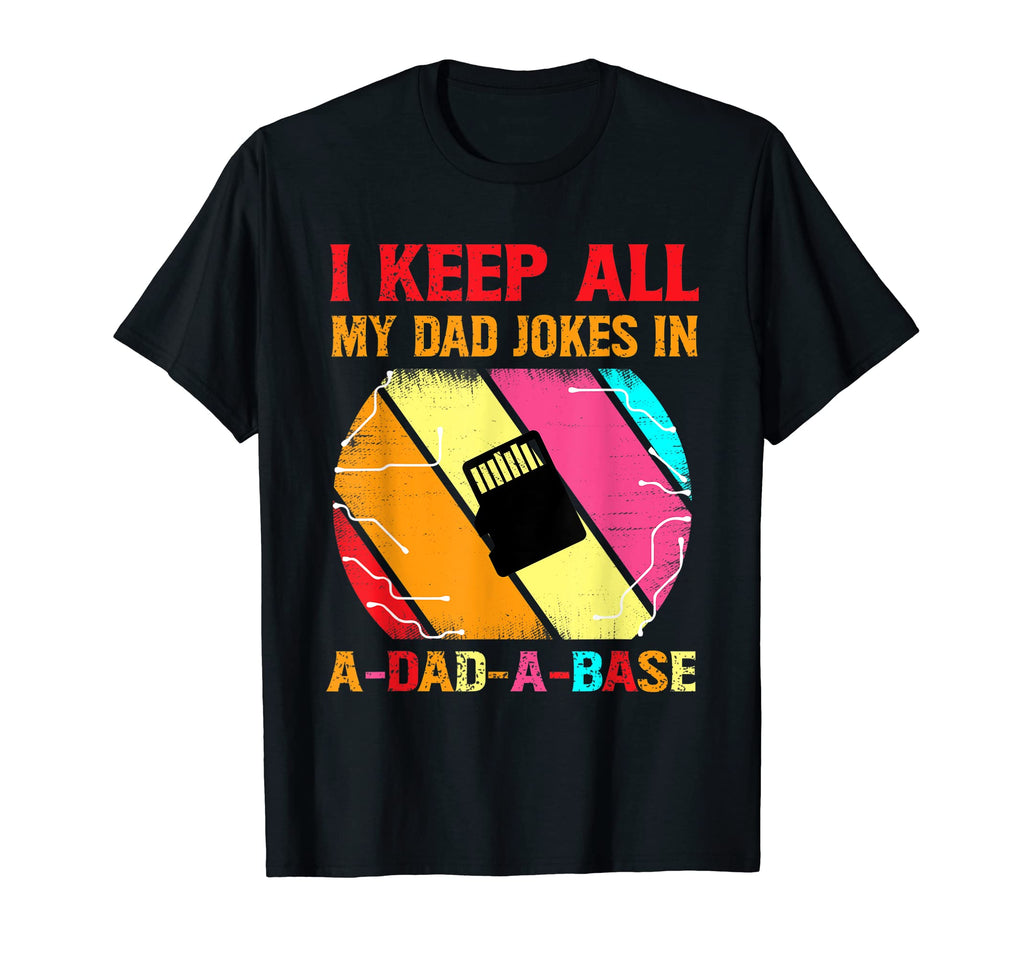 I Keep All My Dad Jokes Dad Base T-Shirt - Minimalist Print Unisex - T-Shirt, Sweatshirt, Hoodie